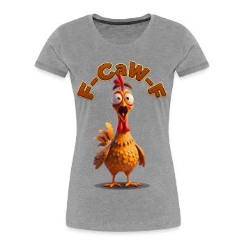 Dessin animé F-Can-F du Coq | Poulet, photos drôles - T-shirt bio Premium Femme - gris chiné - Devant - Mia (176cm)
