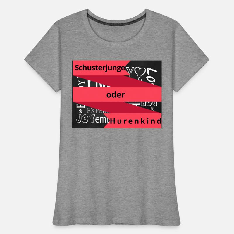 Schusterjunge oder Hurenkind Frauen Premium Bio T-Shirt