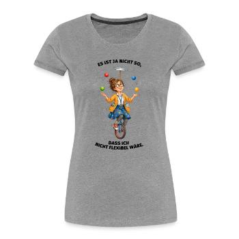 Lehrerinnen müssen flexibel sein - Frauen Premium Bio T-Shirt - Grau meliert - Vorne - Mia (176cm)