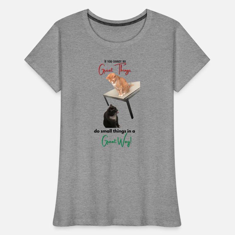 If you cannot do Great Things, do small things... Frauen Premium Bio T-Shirt
