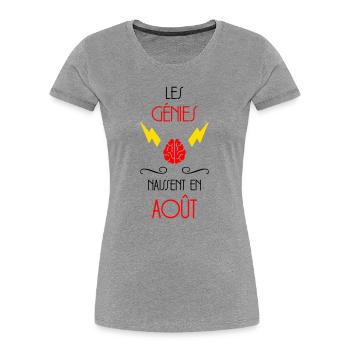 Les Génies Naissent en Août Humour Anniversaire - T-shirt bio Premium Femme - gris chiné - Devant - Mia (176cm)