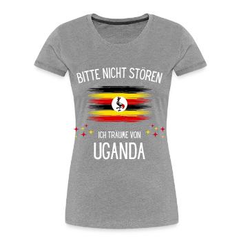 Bitte Nicht Stören Ich Träume Von Uganda - Frauen Premium Bio T-Shirt - Grau meliert - Vorne - Mia (176cm)