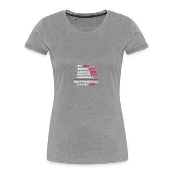 Only Handball Has No End Handballer - Frauen Premium Bio T-Shirt - Grau meliert - Vorne - Mia (176cm)