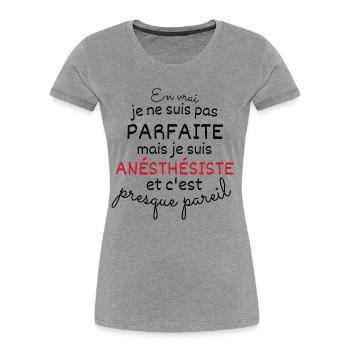 In Real Not Perfect But I Am Anesthesiologist - Women's Premium Organic T-Shirt - heather grey - Front - Mia (176cm)