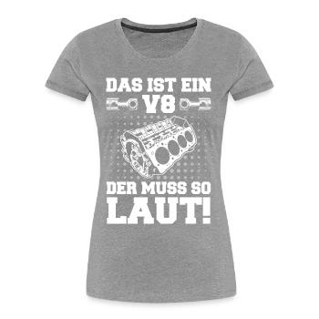 V8 Motor Acht Zylinder Hubraum Motor Tuning Tuner - Frauen Premium Bio T-Shirt - Grau meliert - Vorne - Mia (176cm)