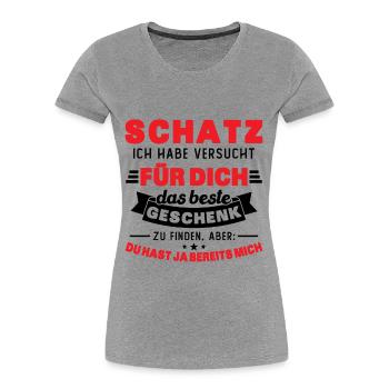 Schatz ich hab versucht für dich das beste - Frauen Premium Bio T-Shirt - Grau meliert - Vorne - Mia (176cm)