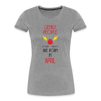 Genies are born in April - Anniversary - Women's Premium Organic T-Shirt - heather grey - Front - Mia (176cm)