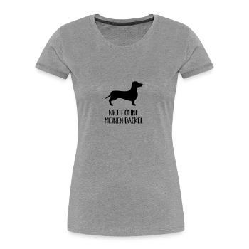 Nicht ohne meinen Dackel - Frauen Premium Bio T-Shirt - Grau meliert - Vorne - Mia (176cm)