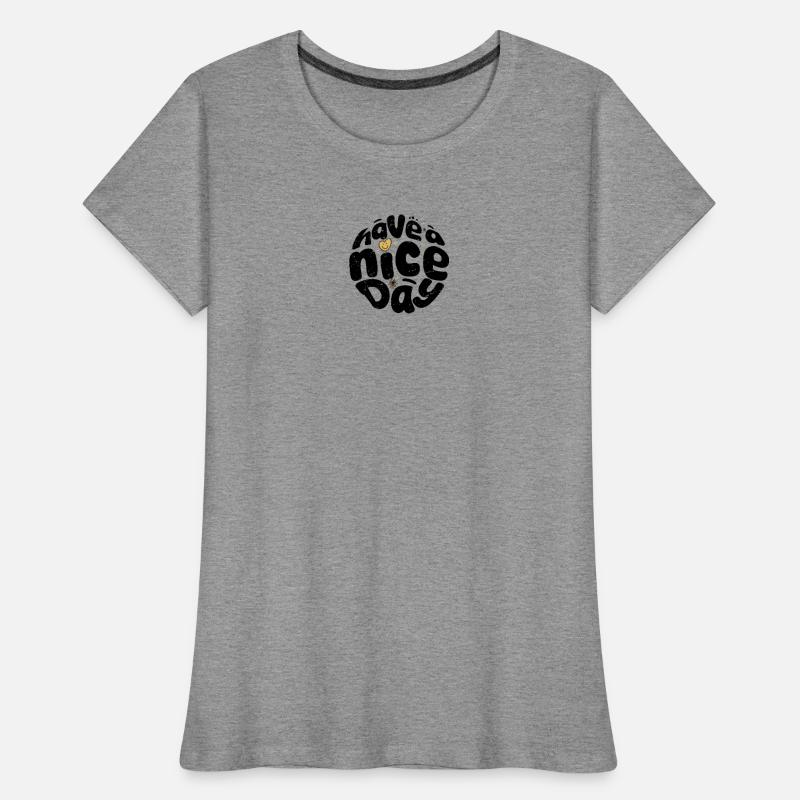 Have a Nice Day Bubble Text Circle Women's Premium Organic T-Shirt