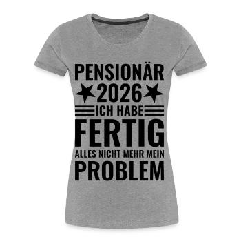 Pensionär 2026 Ich habe fertig - Frauen Premium Bio T-Shirt - Grau meliert - Vorne - Mia (176cm)