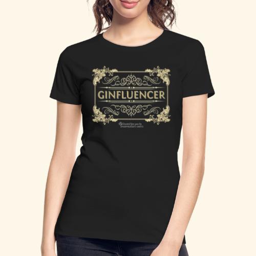 Ginfluencer - Frauen Premium Bio T-Shirt
