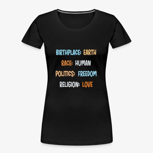 Birthplace Earth Race Human Politics Freedom - Frauen Premium Bio T-Shirt