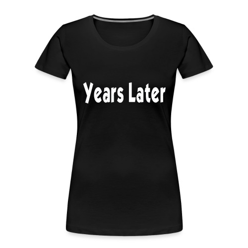 Bandname Years Later weiß - Frauen Premium Bio T-Shirt