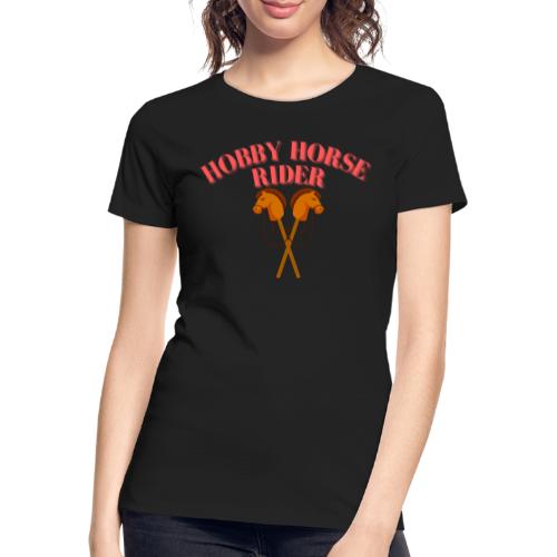 Hobby Horse Riding: Zeigen Sie Ihre Leidenschaft - Frauen Premium Bio T-Shirt