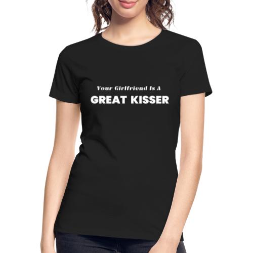 Twoja dziewczyna świetnie całuje! - Ekologiczna koszulka damska Premium