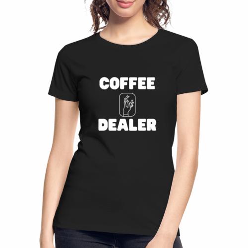 COFFEE DEALER - Frauen Premium Bio T-Shirt