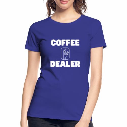 COFFEE DEALER - Frauen Premium Bio T-Shirt