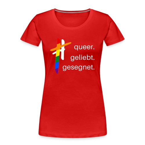 queer.geliebt.gesegnet - Frauen Premium Bio T-Shirt