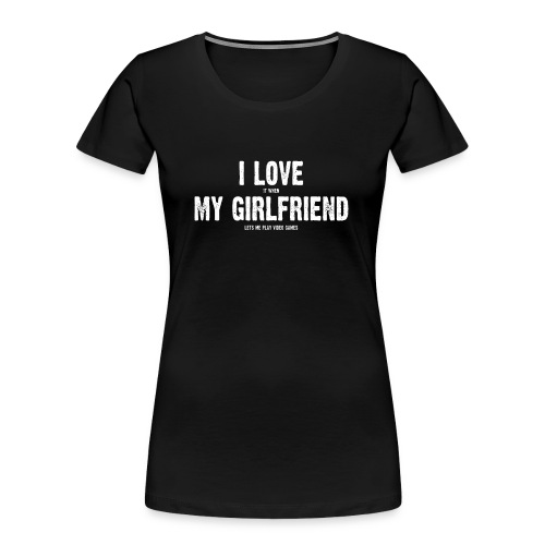 My Girlfriend and my Video Games - Vrouwen premium bio T-shirt