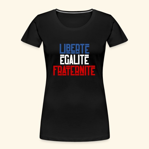 Liberté égalité fraternité - T-shirt bio Premium Femme