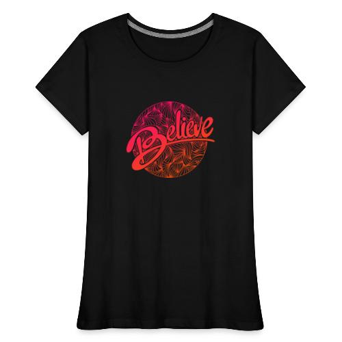 believe - Frauen Premium Bio T-Shirt