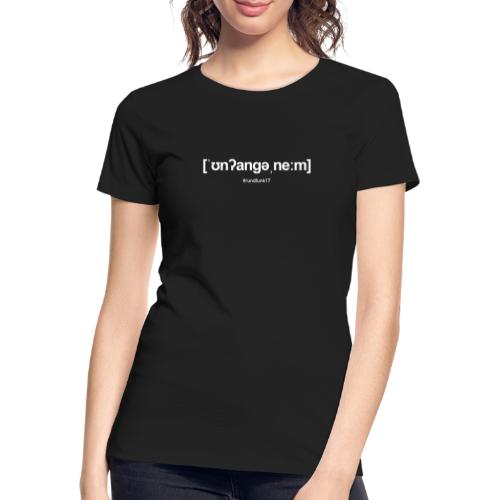 Unangenehm - Frauen Premium Bio T-Shirt