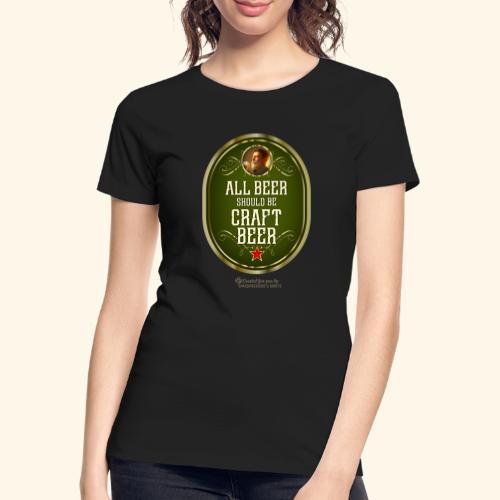 Craft Beer T-Shirt Design mit witzigem Spruch - Frauen Premium Bio T-Shirt