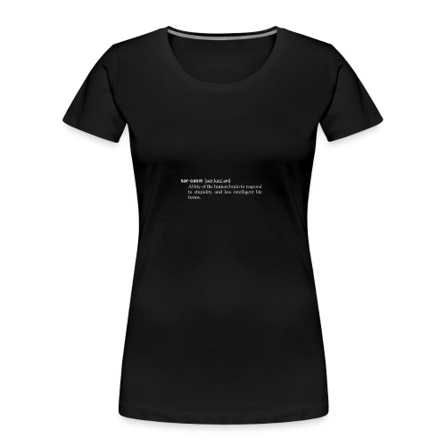Sarkasmus, humorvolle Definition wie im Wörterbuch - Frauen Premium Bio T-Shirt