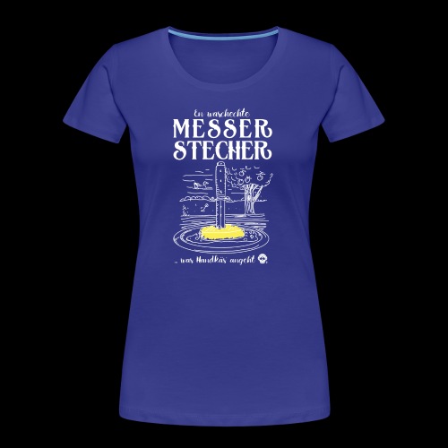 Messerstecher - Frauen Premium Bio T-Shirt
