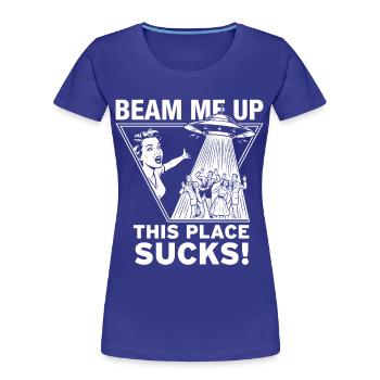 Beam Me Up – This Place Sucks! - Frauen Premium Bio T-Shirt - Königsblau - Vorne - Mia (176cm)