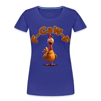 F-Caw Cartoon Hahn | lustige Bilder, Lifestyle - Frauen Premium Bio T-Shirt - Königsblau - Vorne - Mia (176cm)