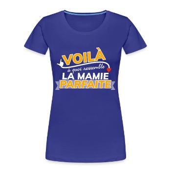 Voilà à quoi ressemble la mamie parfaite. - T-shirt bio Premium Femme - bleu roi - Devant - Mia (176cm)