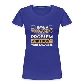 Woodworking is my hobby - Frauen Premium Bio T-Shirt - Königsblau - Vorne - Mia (176cm)