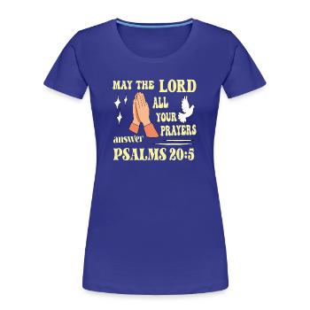Psalm 20:5 May the Lord... - Women's Premium Organic T-Shirt - royal blue - Front - Mia (176cm)
