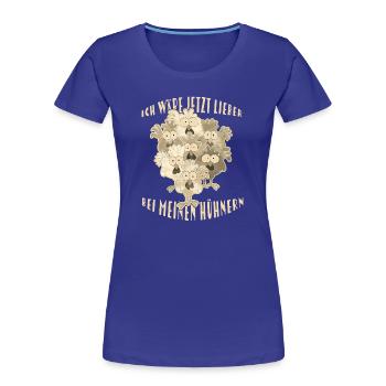 Chickens Saying - Women's Premium Organic T-Shirt - royal blue - Front - Mia (176cm)