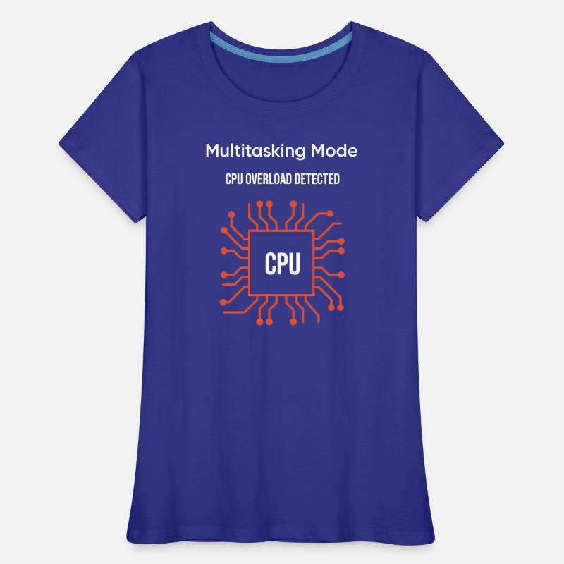 Multitasking Mode – CPU Overload Detected Women's Premium Organic T-Shirt