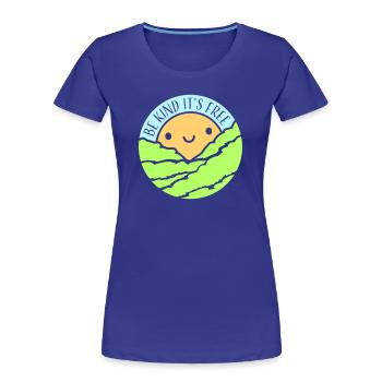 Be Kind It's Free Kindness Statement Saying - Women's Premium Organic T-Shirt - royal blue - Front - Mia (176cm)