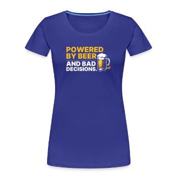 Powered By Beer And Bad Decisions Statement - Women's Premium Organic T-Shirt - royal blue - Front - Mia (176cm)