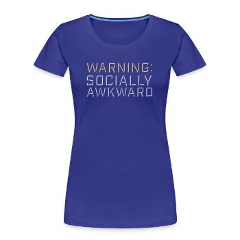 Warning Socially Awkward Lustig Sozial Unbeholfen - Frauen Premium Bio T-Shirt - Königsblau - Vorne - Mia (176cm)