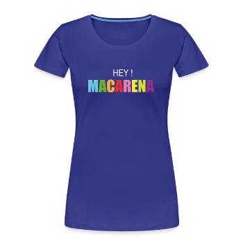 hey Macarena - Frauen Premium Bio T-Shirt - Königsblau - Vorne - Mia (176cm)