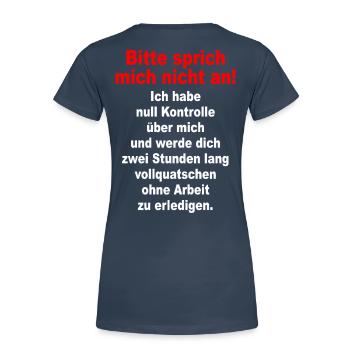 Bitte Sprich Mich Nicht An Ironie Sarkasmus Büro - Frauen Premium Bio T-Shirt - Navy - Hinten - Mia (176cm)