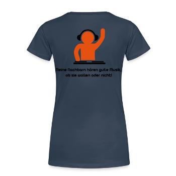 Meine Nachbarn hören gute Musik, - Frauen Premium Bio T-Shirt - Navy - Hinten - Mia (176cm)