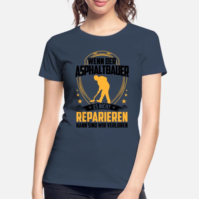 Les constructeurs d’asphalte ne réparent pas les constructeurs de routes T-shirt bio Premium Femme