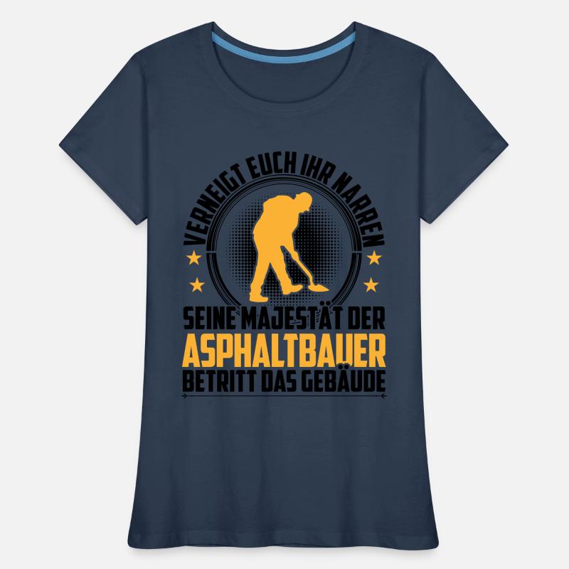 Le constructeur d’asphalte s’incline devant vous constructeur de routes T-shirt bio Premium Femme
