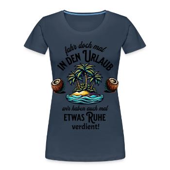 Urlaub Lustiger Spruch Schwarzer Humor Ruhe haben - Frauen Premium Bio T-Shirt - Navy - Vorne - Mia (176cm)