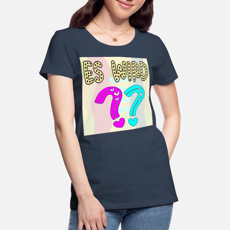 BABYSPRÜCHE - ES WIRD EIN MÄDCHEN ODER JUNGE FRAGE Frauen Premium Bio T-Shirt