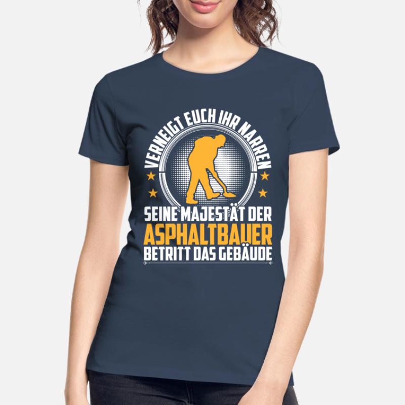 Le constructeur d’asphalte s’incline devant vous constructeur de routes T-shirt bio Premium Femme