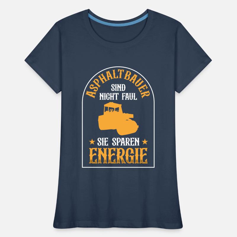 Les constructeurs d’asphalte ne sont pas des constructeurs de routes paresseux T-shirt bio Premium Femme