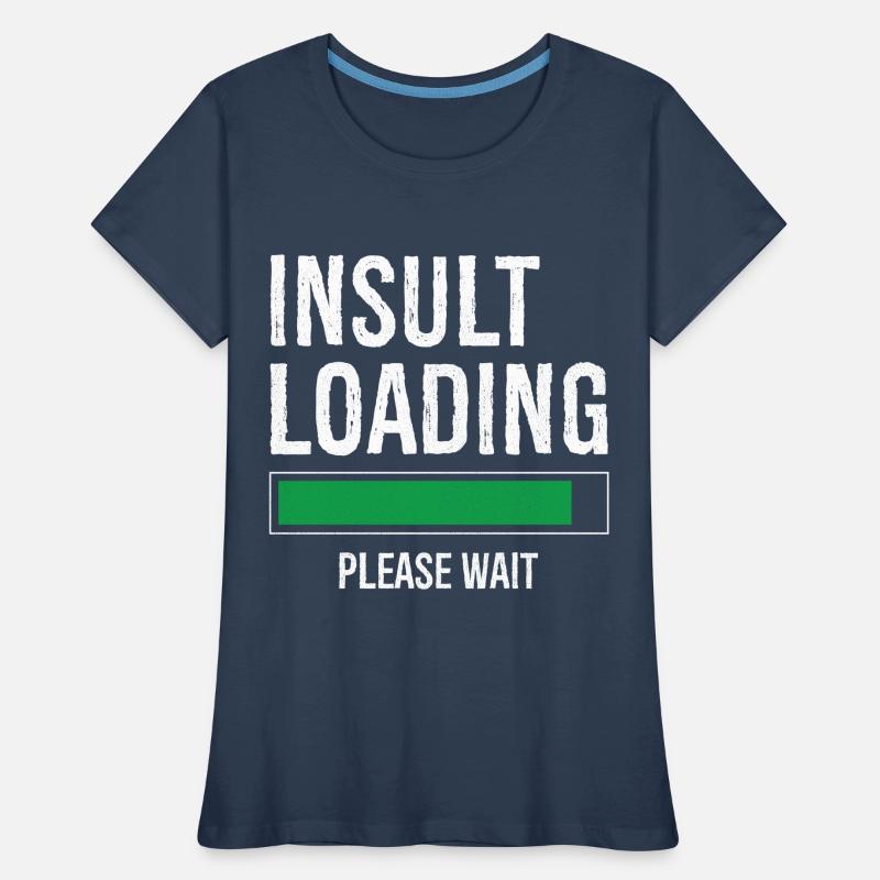 insult loading please wait Women's Premium Organic T-Shirt