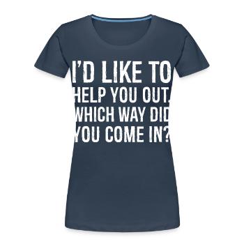 I'd like to help you out which way did you come - Women's Premium Organic T-Shirt - navy - Front - Mia (176cm)